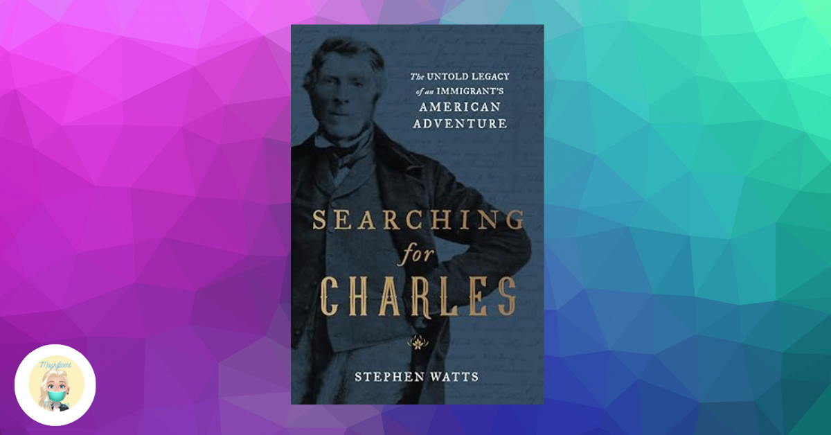 Searching for Charles: The Untold Legacy of an Immigrant’s American Adventure