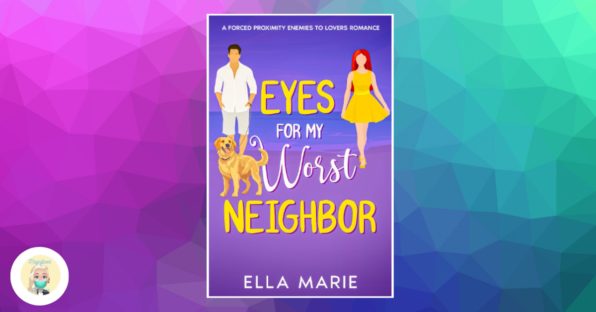Eyes for My Worst Neighbor: A Forced Proximity Enemies To Lovers Romance