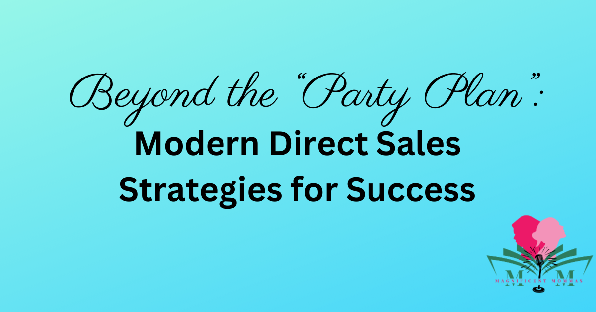 Beyond the “Party Plan”: Modern Direct Sales Strategies for Success