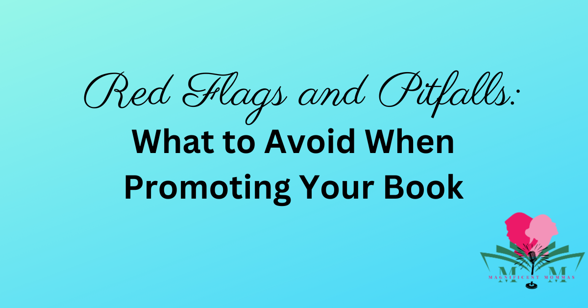 Red Flags and Pitfalls: What to Avoid When Promoting Your Book