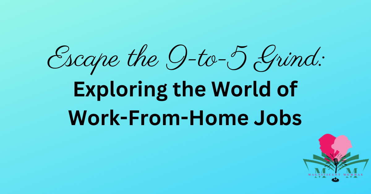 Escape the 9-to-5 Grind: Exploring the World of Work-From-Home Jobs