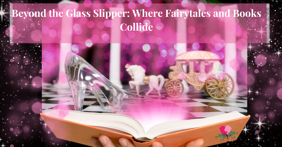 Beyond the Glass Slipper: Where Fairytales and Books Collide