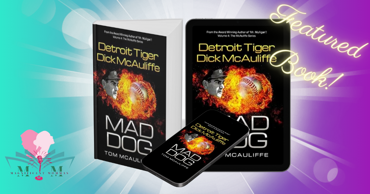 Mad Dog! Detroit Tiger Dick McAuliffe (The McAuliffe Series Book 4)