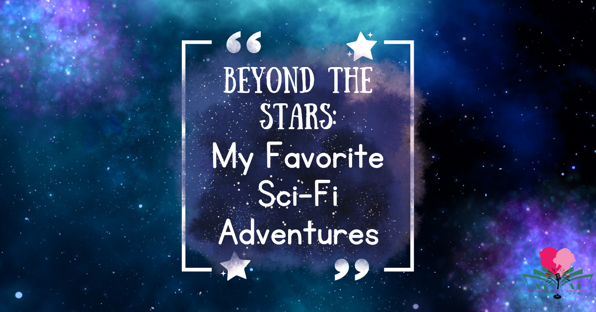 Beyond the Stars: My Favorite Sci-Fi Adventures