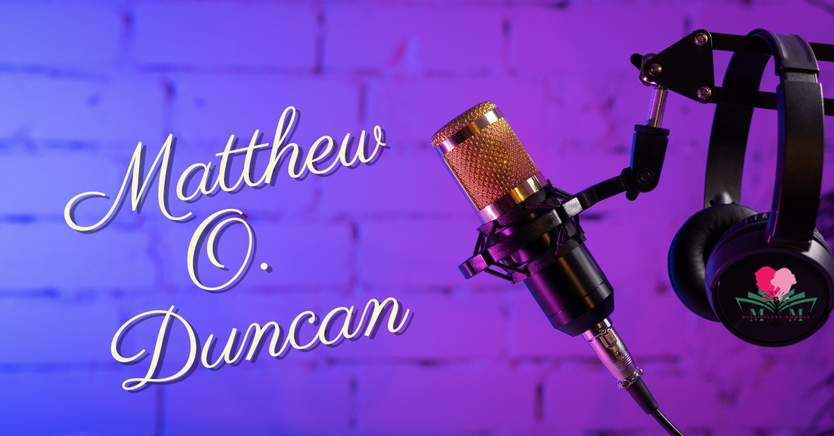 Matthew O. Duncan | Sci-Fi, Fantasy & The Power of Storytelling